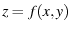$z = f(x,y)$